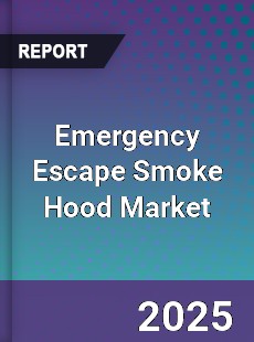 Emergency Escape Smoke Hood Market