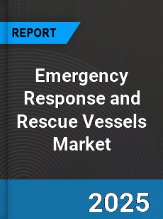 Global Emergency Response and Rescue Vessels Market