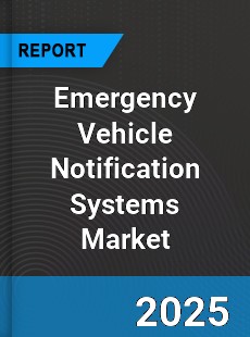 Emergency Vehicle Notification Systems Global Market