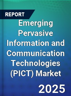Global Emerging Pervasive Information and Communication Technologies Market