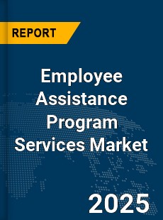 Global Employee Assistance Program Services Market