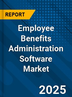 Global Employee Benefits Administration Software Market
