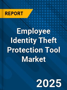 Employee Identity Theft Protection Tool Market