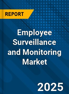 Report on Global Employee Surveillance and Monitoring