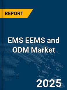 Global EMS EEMS and ODM Market