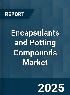Global Encapsulants and Potting Compounds Market