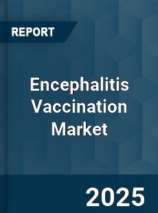 Encephalitis Vaccination Global Market