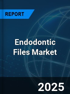COVID 19 Outbreak Global Endodontic Files Industry