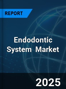 Global Endodontic System Industry