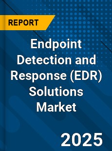 Global Endpoint Detection and Response Solutions Market