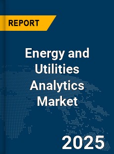 Global Energy and Utilities Analytics Market