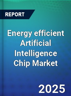 Global Energy efficient Artificial Intelligence Chip Market