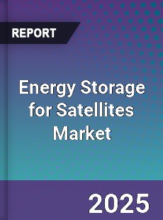 Global Energy Storage for Satellites Market