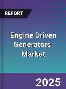 Global Engine Driven Generators Professional Survey Report