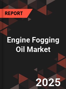 Global Engine Fogging Oil Professional Survey Report
