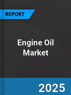Engine Oil Market Industry Analysis Market Size Share Trends