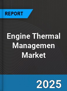 Engine Thermal Managemen Global Market