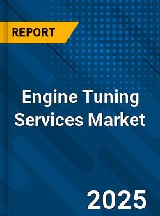 Engine Tuning Services Market