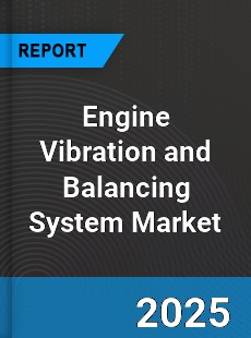 Engine Vibration and Balancing System Global Market