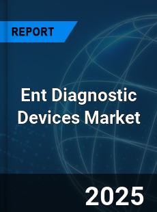 COVID 19 Outbreak Global Ent Diagnostic Devices Industry
