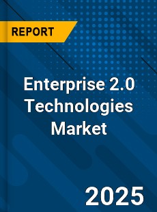 Global Enterprise 2 0 Technologies Market