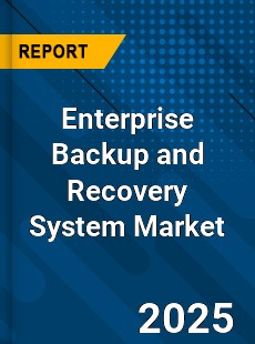 Enterprise Backup and Recovery System Market