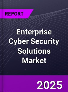 Global Enterprise Cyber Security Solutions Market
