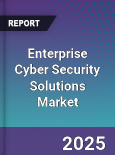 Global Enterprise Cyber Security Solutions Market