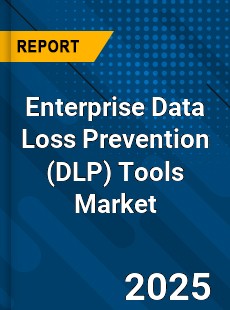 Enterprise Data Loss Prevention Tools Global and China Top Players Market