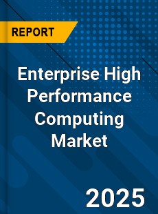 Global Enterprise High Performance Computing Market