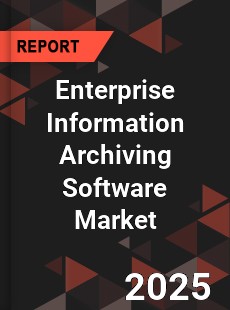 Global Enterprise Information Archiving Software Market