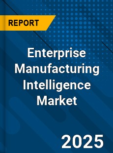 Global Enterprise Manufacturing Intelligence Market