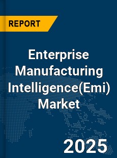 Global Enterprise Manufacturing Intelligence Market
