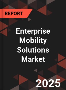 Global Enterprise Mobility Solutions Market