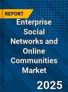 Enterprise Social Networks and Online Communities Market