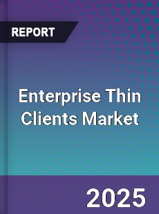 Global Enterprise Thin Clients Market