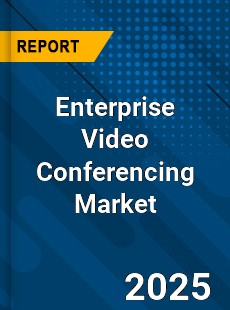 Global Enterprise Video Conferencing Market