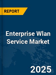 Global Enterprise Wlan Service Market