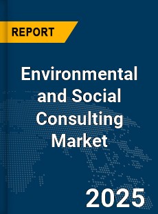 Global Environmental and Social Consulting Market