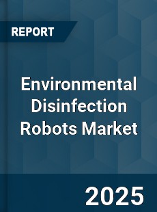 Global Environmental Disinfection Robots Market