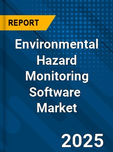 Global Environmental Hazard Monitoring Software Market