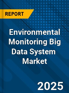 Global Environmental Monitoring Big Data System Industry