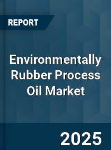 Environmentally Rubber Process Oil Market