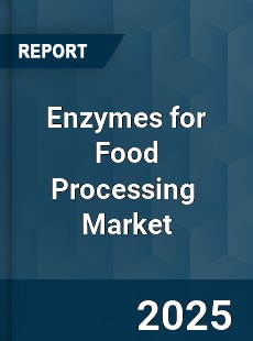 Global Enzymes for Food Processing Market
