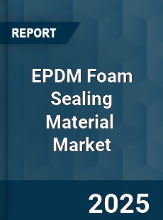 Global EPDM Foam Sealing Material Industry