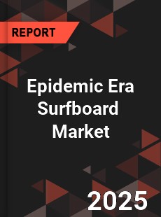 Post Covid 19 Epidemic Era Surfboard Industry