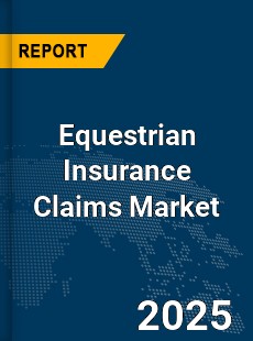 Global Equestrian Insurance Claims Market