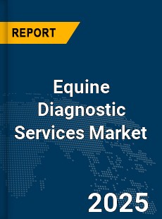 Global Equine Diagnostic Services Market