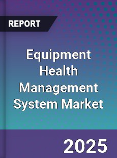 Global Equipment Health Management System Market