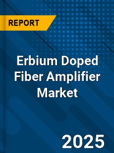 COVID 19 Outbreak Global Erbium Doped Fiber Amplifier Industry